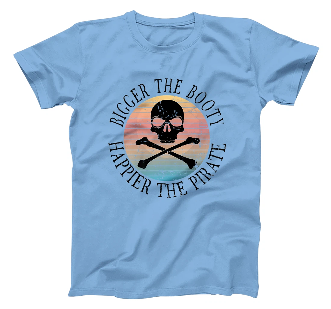 Womens Bigger The Booty Happier The Pirate Pun Adult Humor T-Shirt, Women T-Shirt