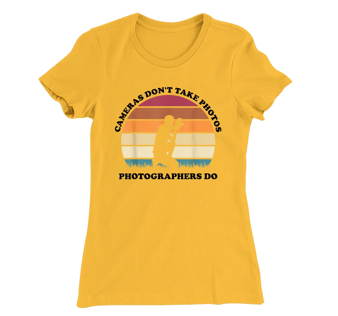 Womens Cameras Don't Take Photos Photographers Do Mens Photography T-Shirt, Kid T-Shirt and Women T-Shirt