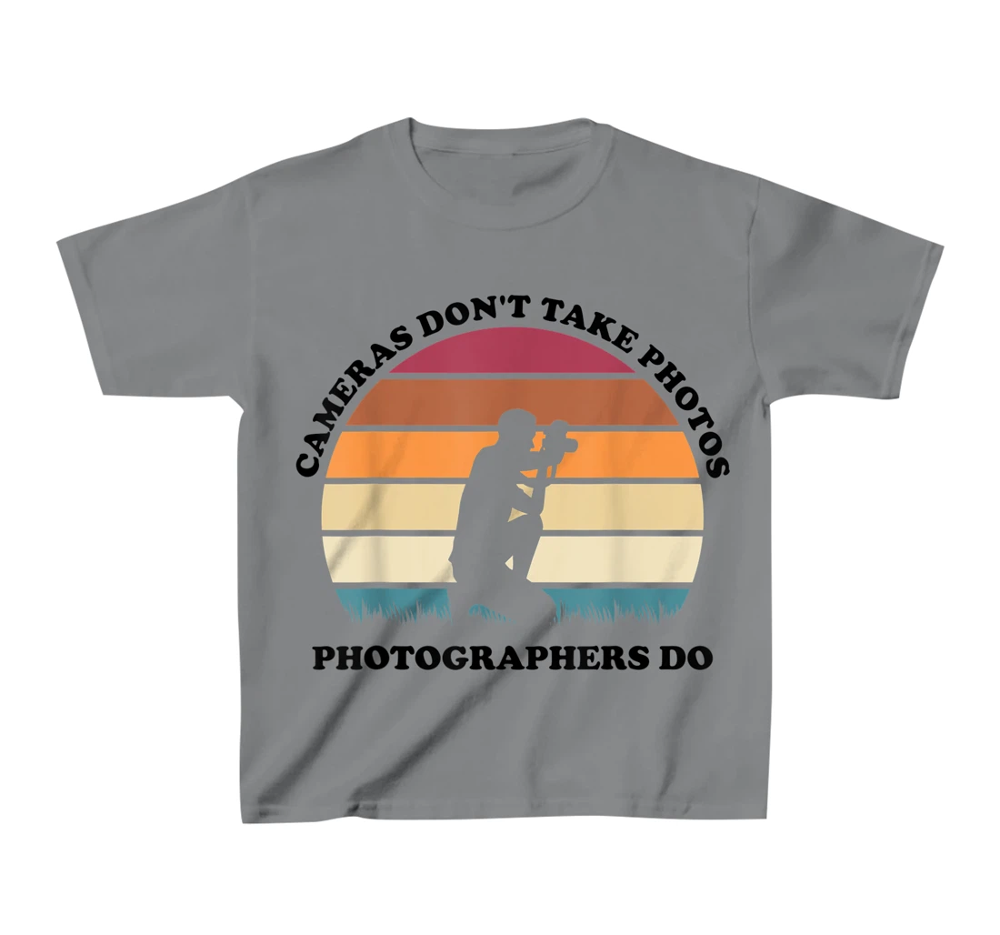 Womens Cameras Don't Take Photos Photographers Do Mens Photography T-Shirt, Kid T-Shirt and Women T-Shirt