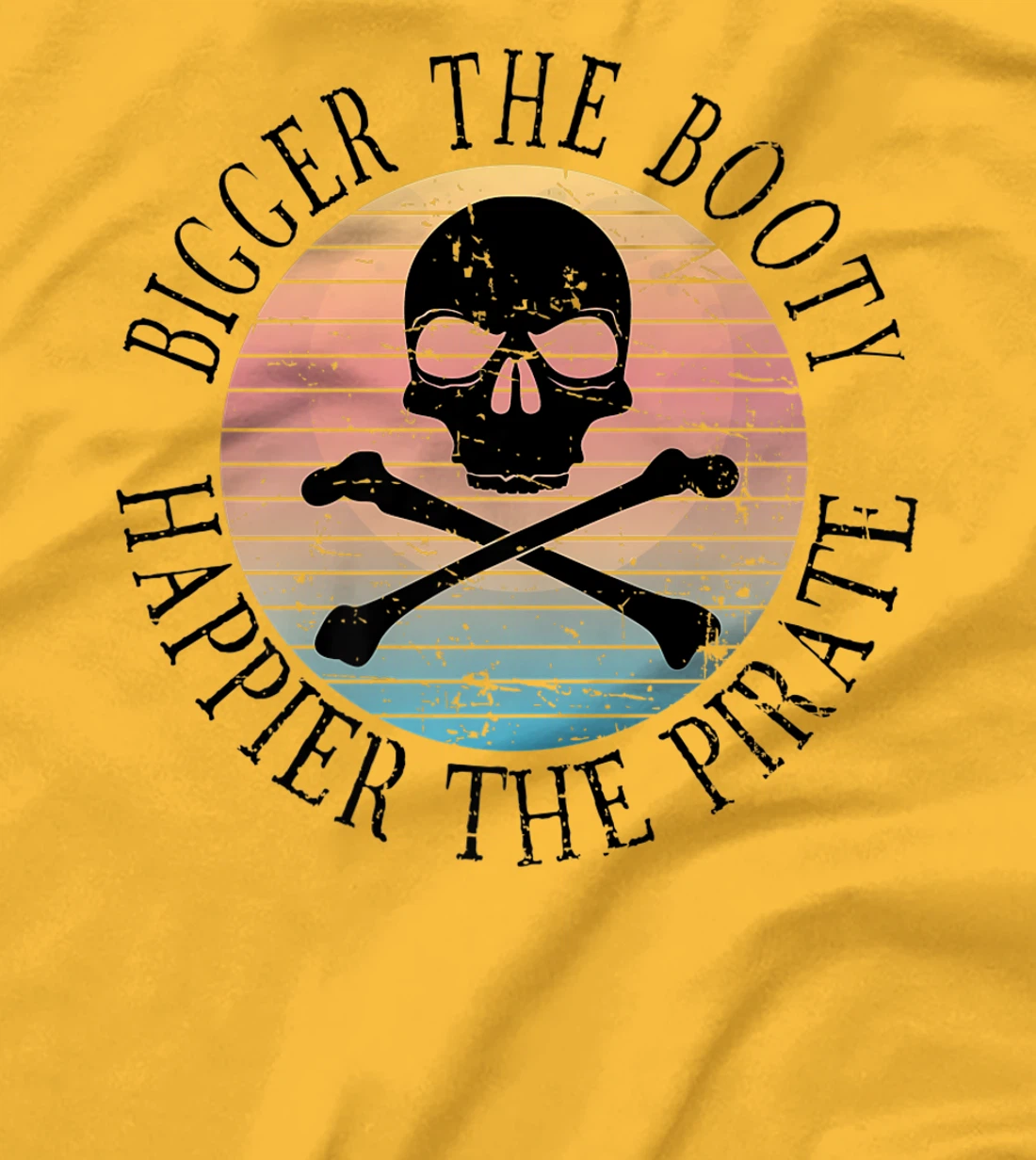 Womens Bigger The Booty Happier The Pirate Pun Adult Humor T-Shirt, Women T-Shirt