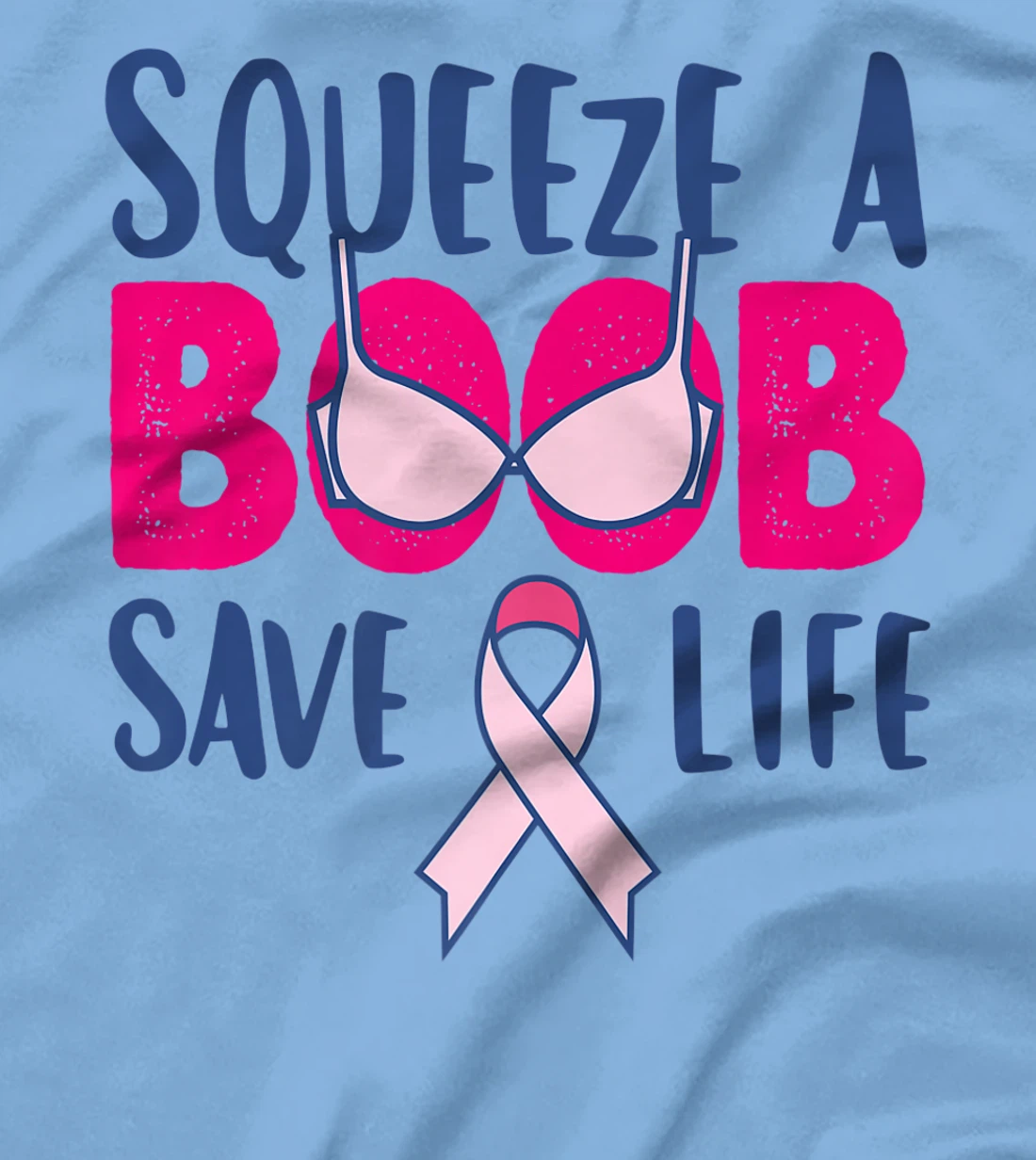 Womens Squeeze A Boob Save A Life, Fight Breast Cancer Awareness T-Shirt, Women T-Shirt