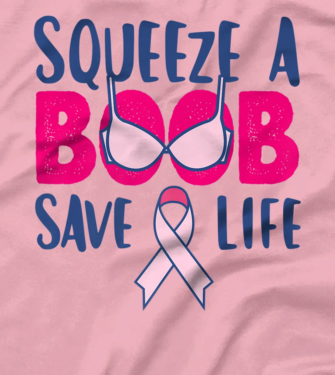 Womens Squeeze A Boob Save A Life, Fight Breast Cancer Awareness T-Shirt, Women T-Shirt