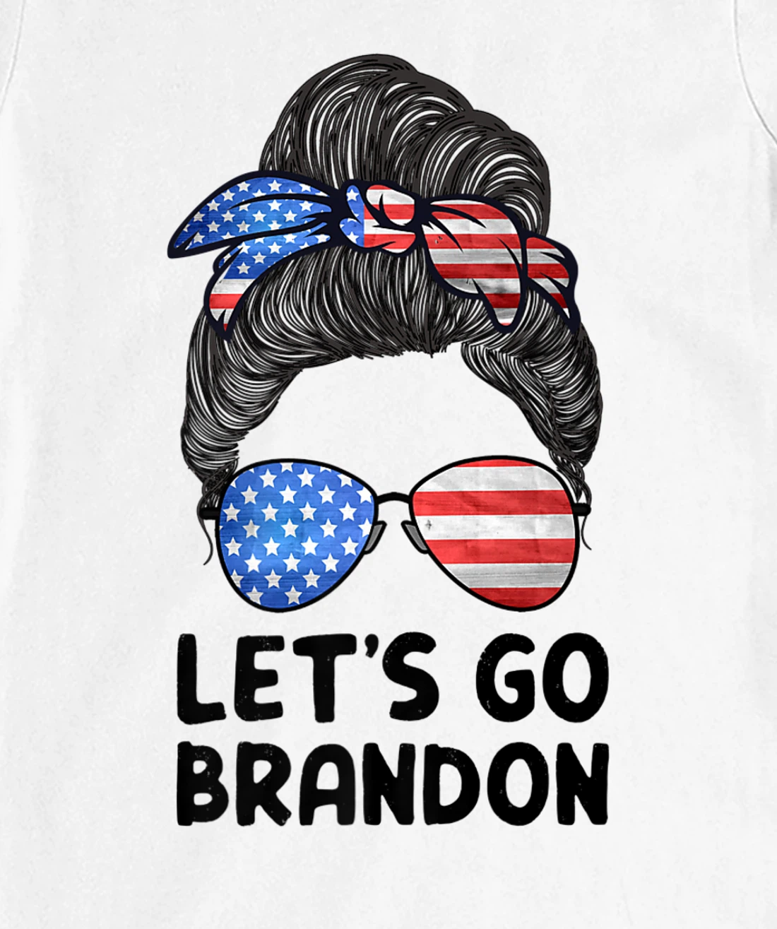 Womens Let's Go Brandon Conservative Anti Liberal Messy Bun US Flag T-Shirt, Women T-Shirt