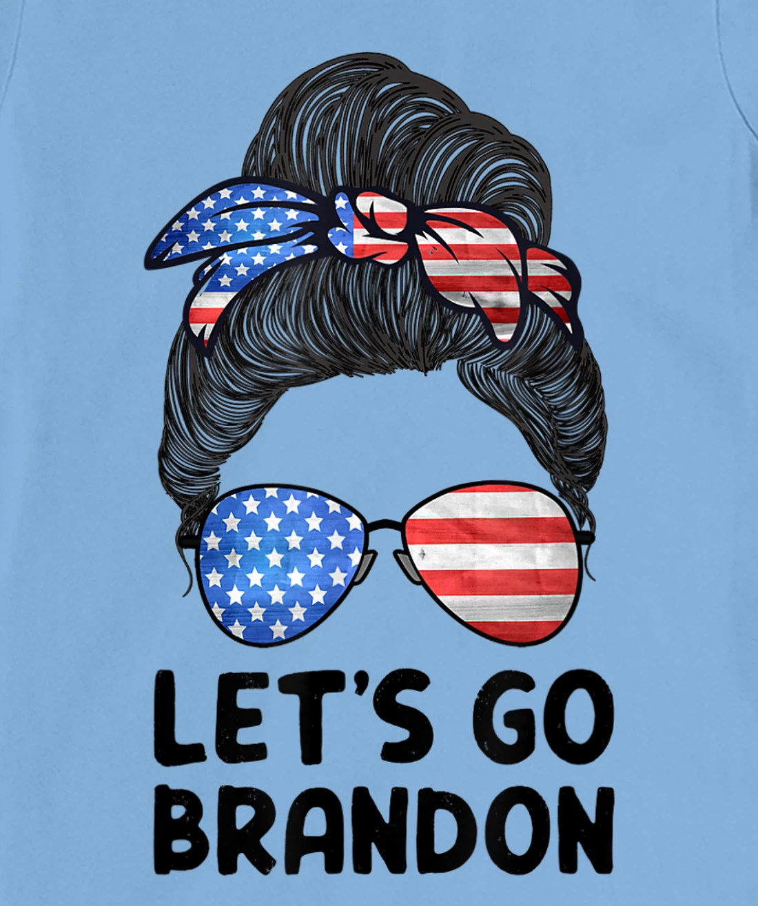 Womens Let's Go Brandon Conservative Anti Liberal Messy Bun US Flag T-Shirt, Women T-Shirt