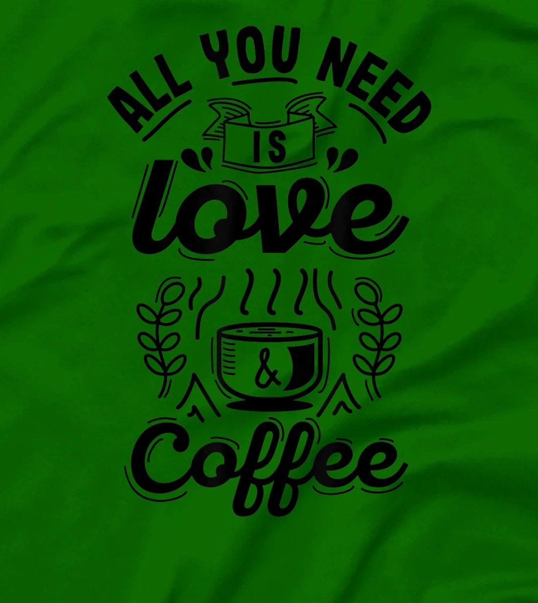 All you need is Love and Coffee | Funny quote coffee lovers T-Shirt, Women T-Shirt
