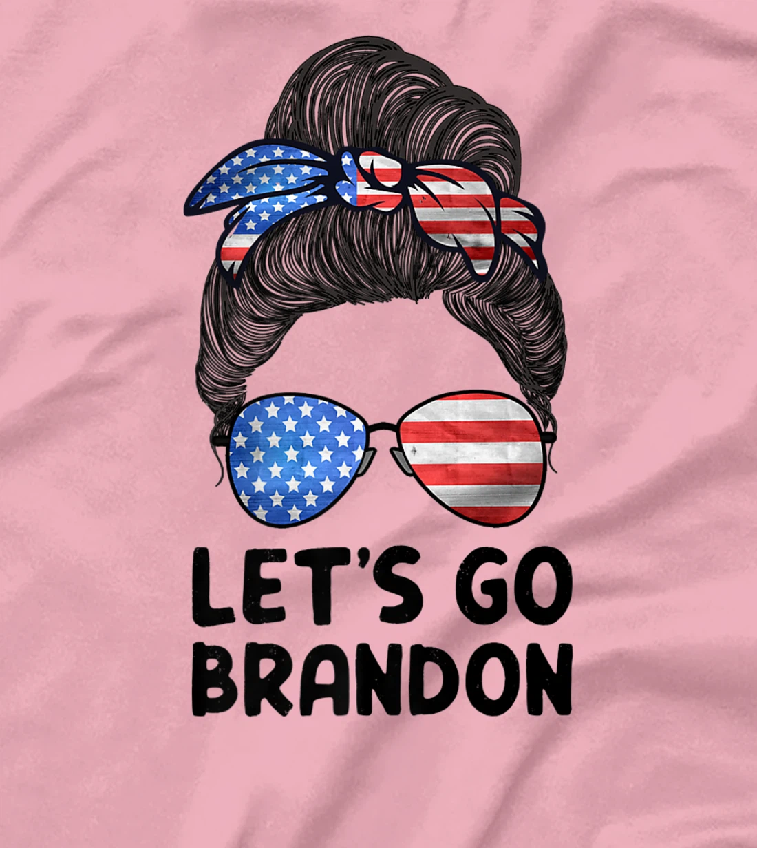Womens Let's Go Brandon Conservative Anti Liberal Messy Bun US Flag T-Shirt, Women T-Shirt