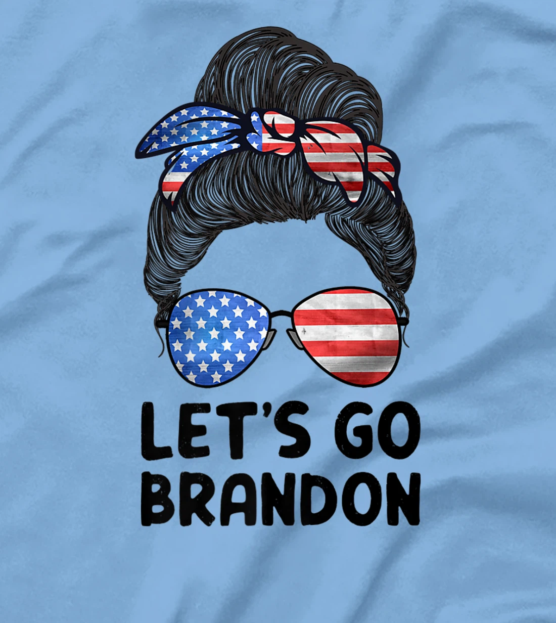Womens Let's Go Brandon Conservative Anti Liberal Messy Bun US Flag T-Shirt, Women T-Shirt