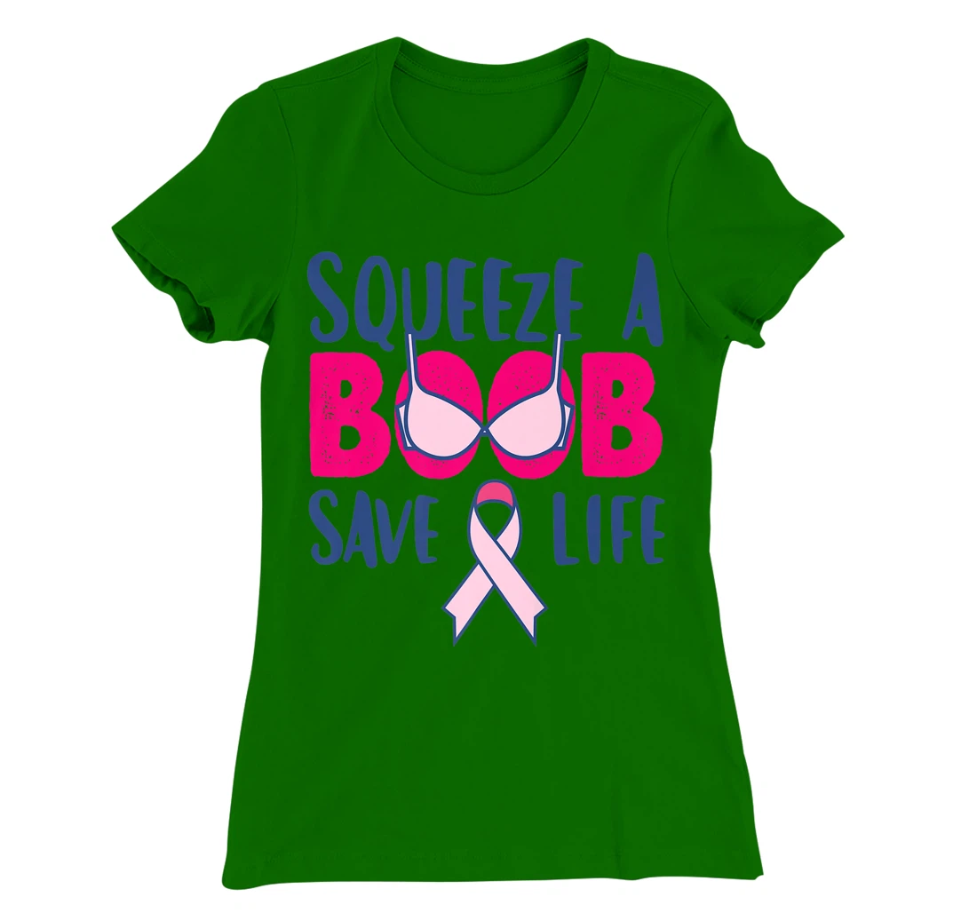 Womens Squeeze A Boob Save A Life, Fight Breast Cancer Awareness T-Shirt, Women T-Shirt