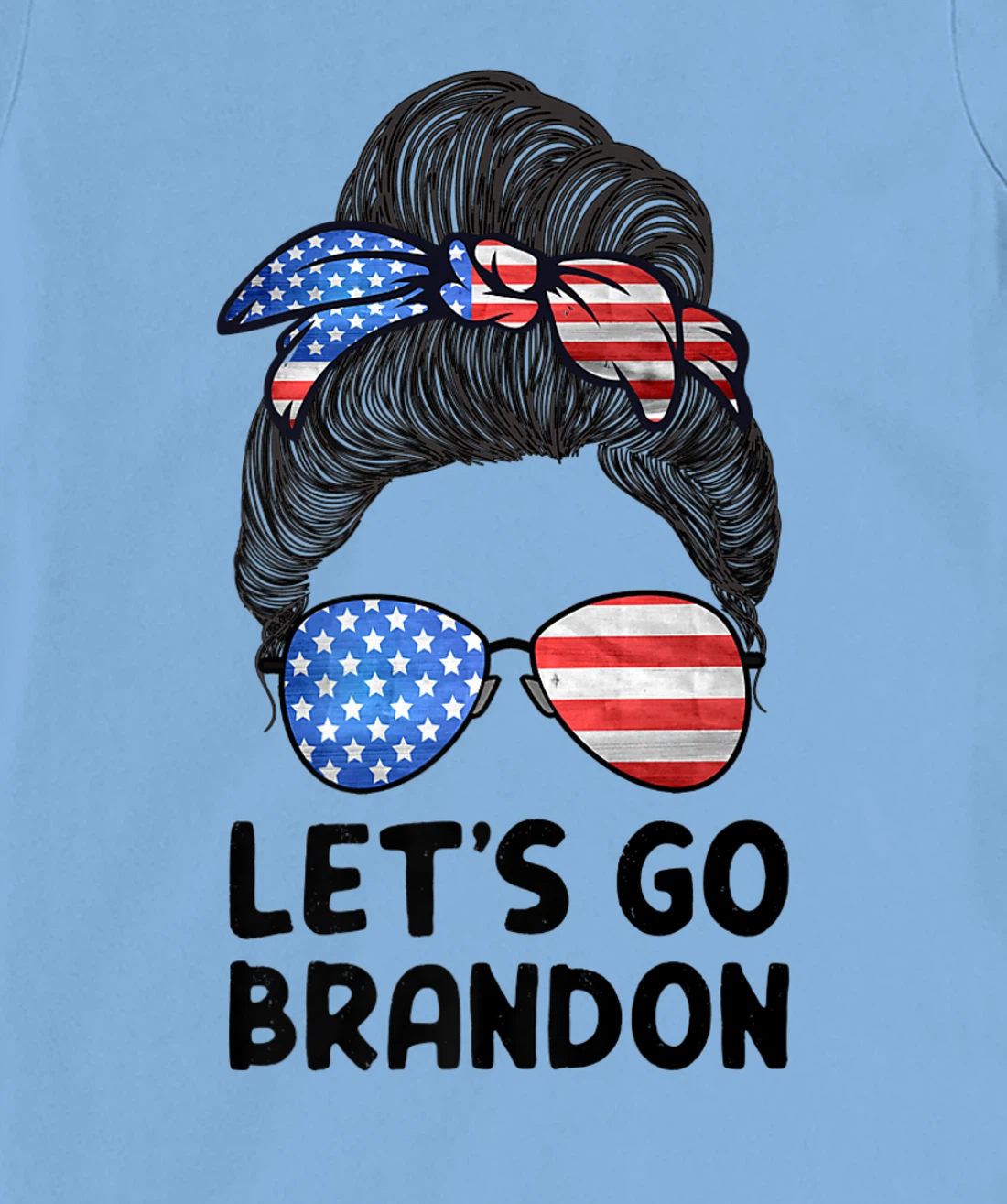 Womens Let's Go Brandon Conservative Anti Liberal Messy Bun US Flag T-Shirt, Women T-Shirt
