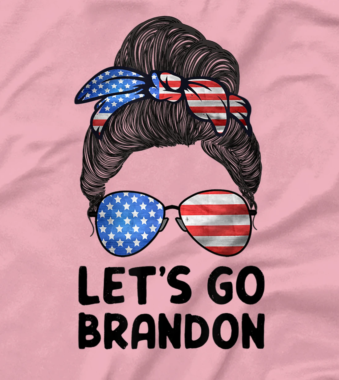 Womens Let's Go Brandon Conservative Anti Liberal Messy Bun US Flag T-Shirt, Women T-Shirt