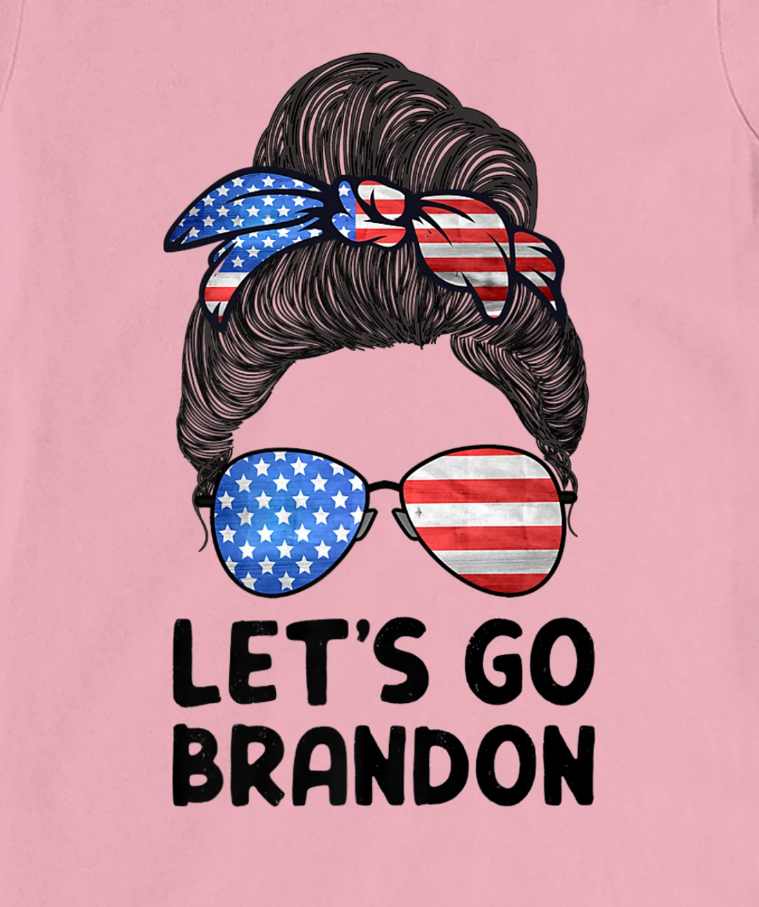Womens Let's Go Brandon Conservative Anti Liberal Messy Bun US Flag T-Shirt, Women T-Shirt