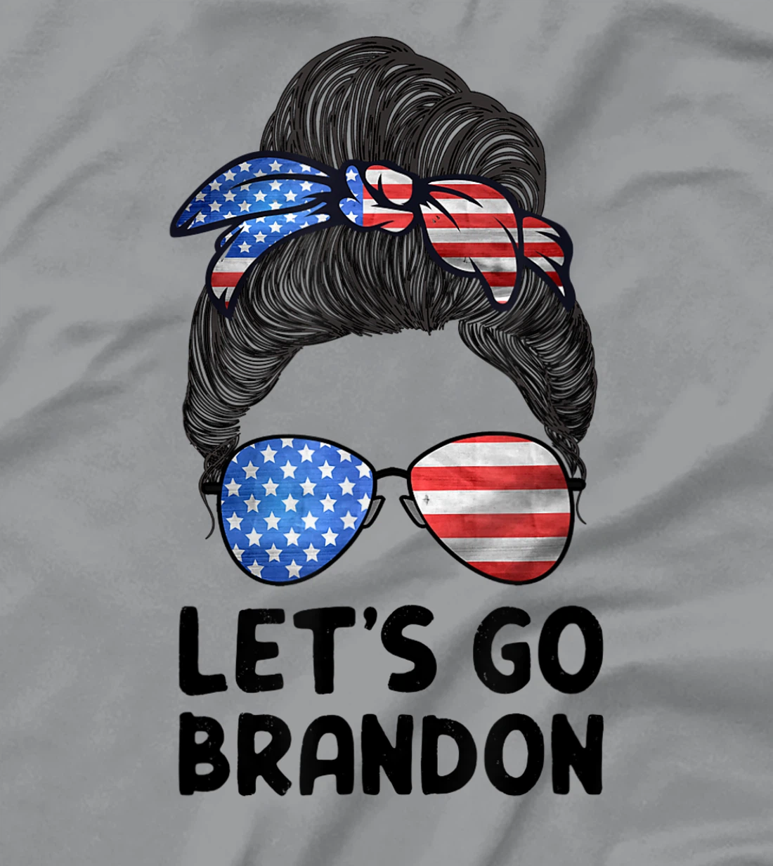 Womens Let's Go Brandon Conservative Anti Liberal Messy Bun US Flag T-Shirt, Women T-Shirt