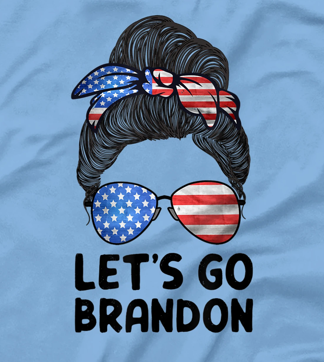 Womens Let's Go Brandon Conservative Anti Liberal Messy Bun US Flag T-Shirt, Women T-Shirt