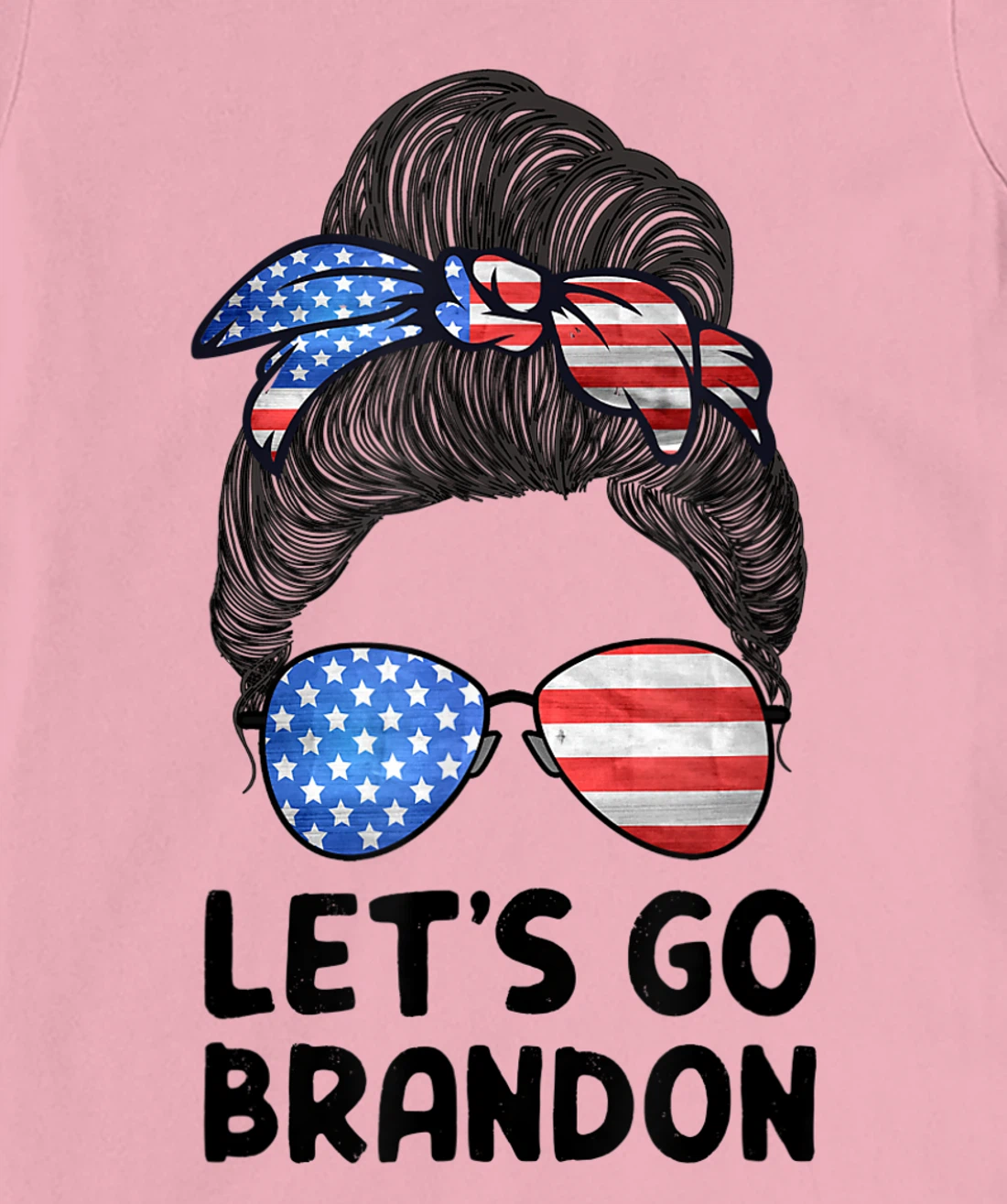 Womens Let's Go Brandon Conservative Anti Liberal Messy Bun US Flag T-Shirt, Women T-Shirt
