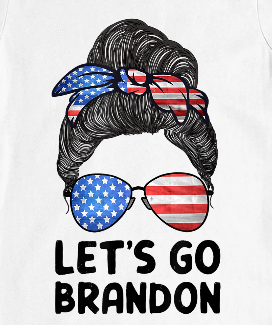 Womens Let's Go Brandon Conservative Anti Liberal Messy Bun US Flag T-Shirt, Women T-Shirt