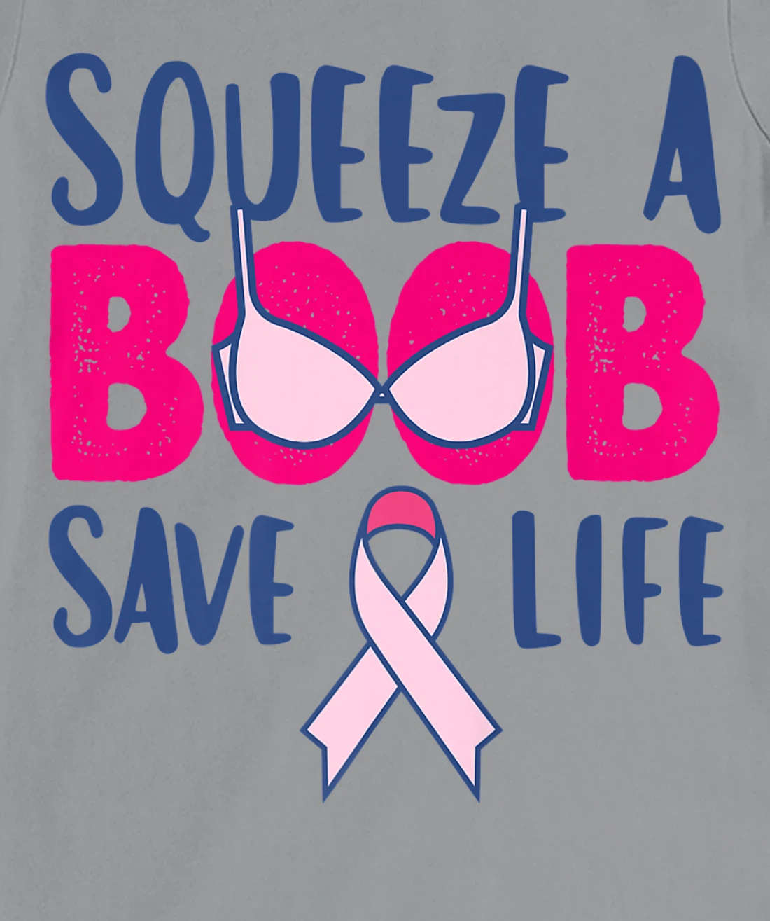 Womens Squeeze A Boob Save A Life, Fight Breast Cancer Awareness T-Shirt, Women T-Shirt