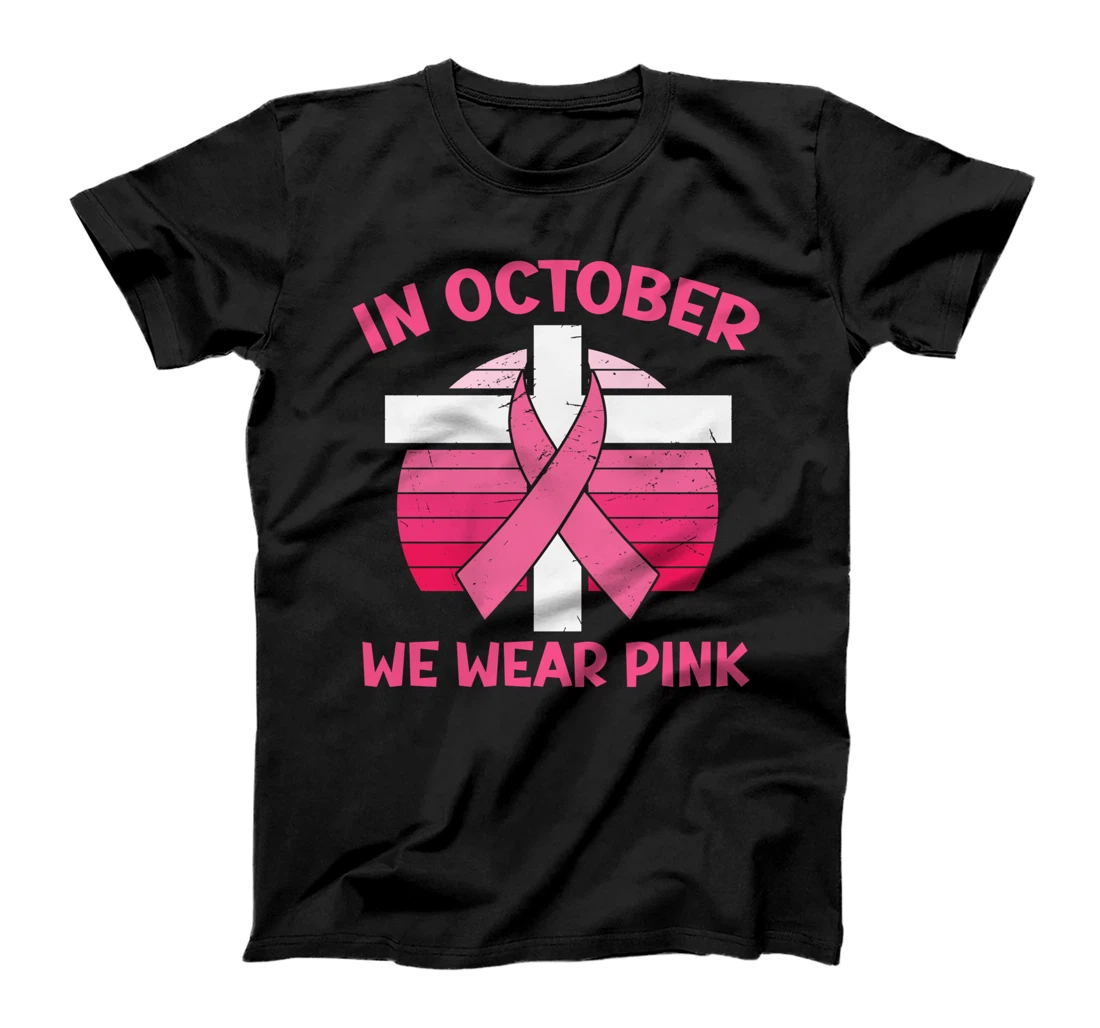 In October We Wear Pink Breast Cancer Awareness Survivors T-Shirt
