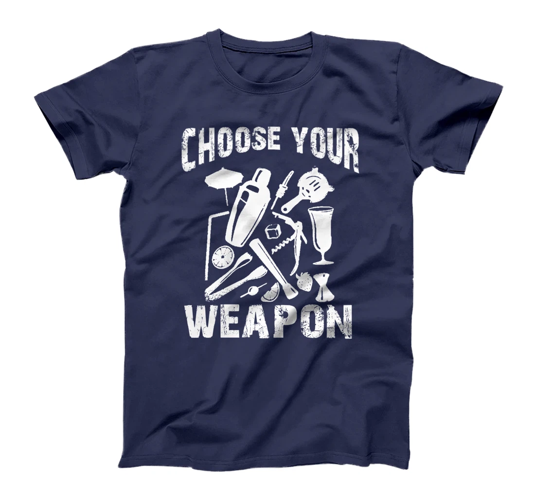 Choose Your Weapon Bartender Tool Cocktail Lovers T-Shirt