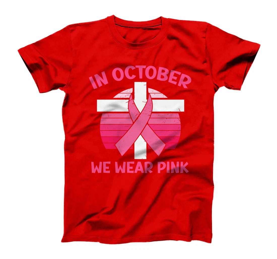 In October We Wear Pink Breast Cancer Awareness Survivors T-Shirt