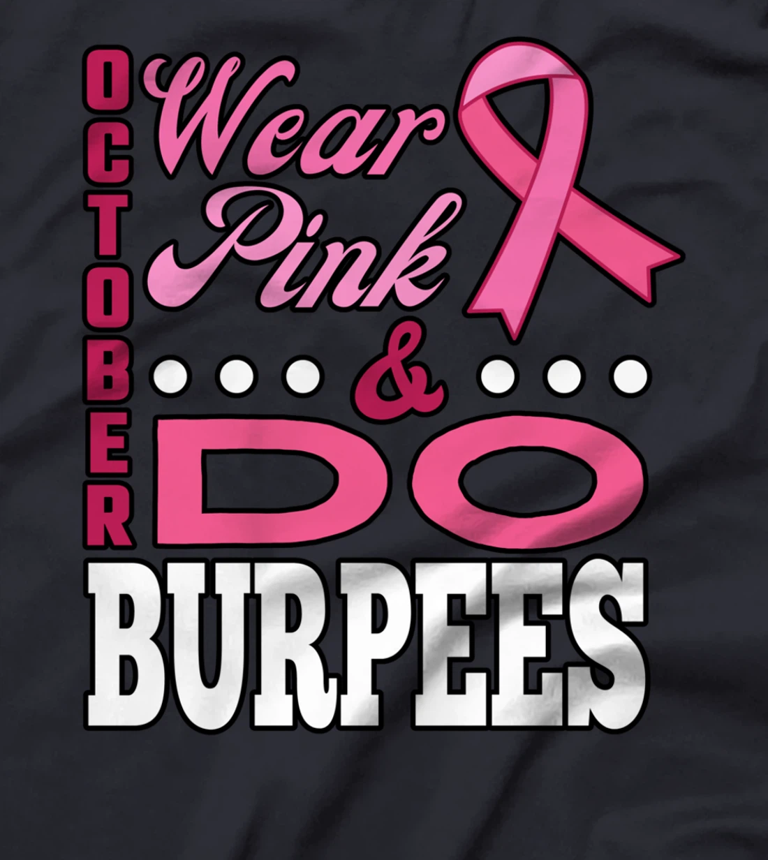 It's October Wear Pink & Do Burpees Breast Cancer Awareness T-Shirt