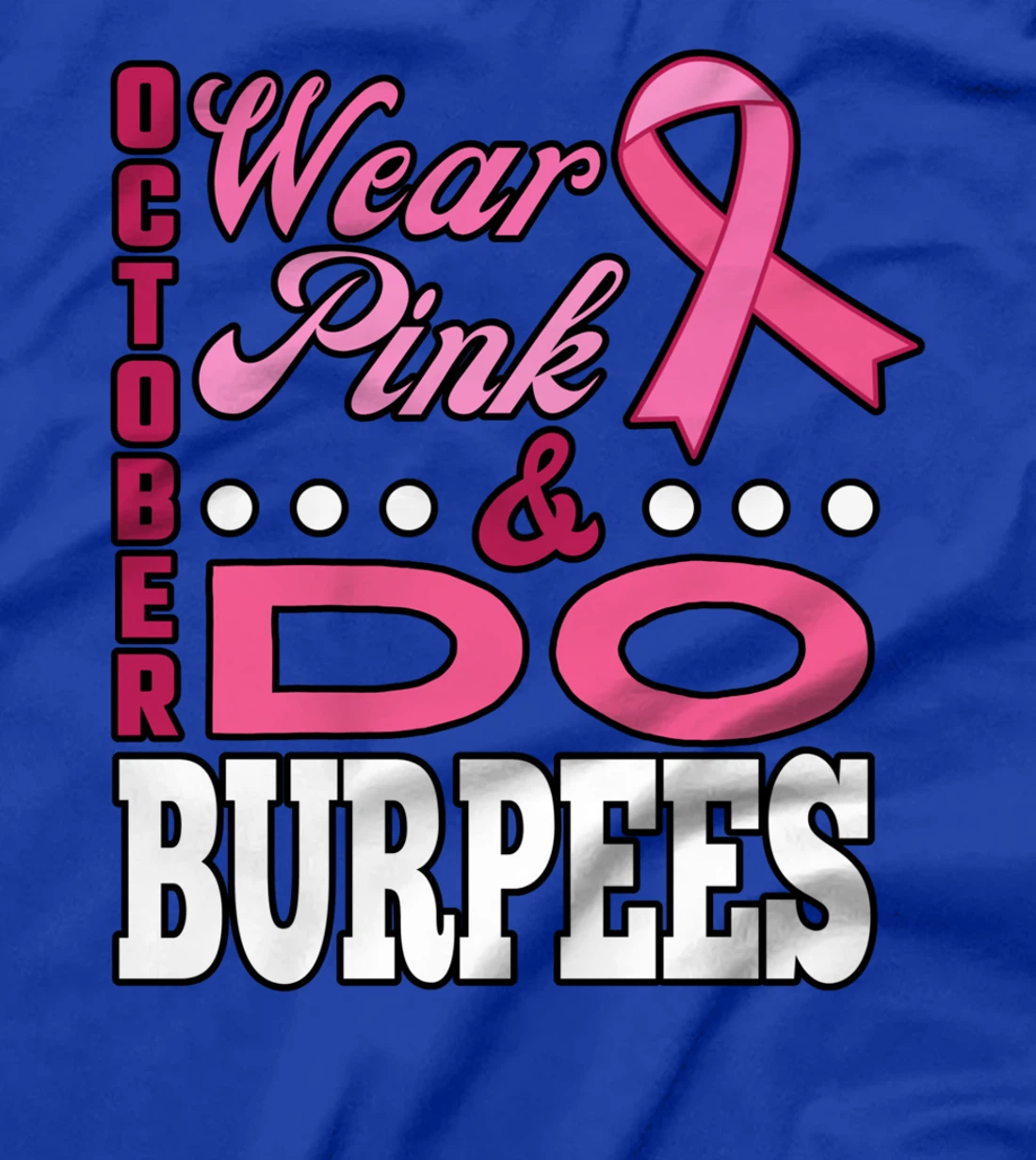It's October Wear Pink & Do Burpees Breast Cancer Awareness T-Shirt