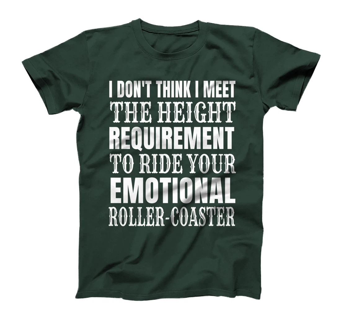 I Don't Think I Meet the height requirement to ride T-Shirt