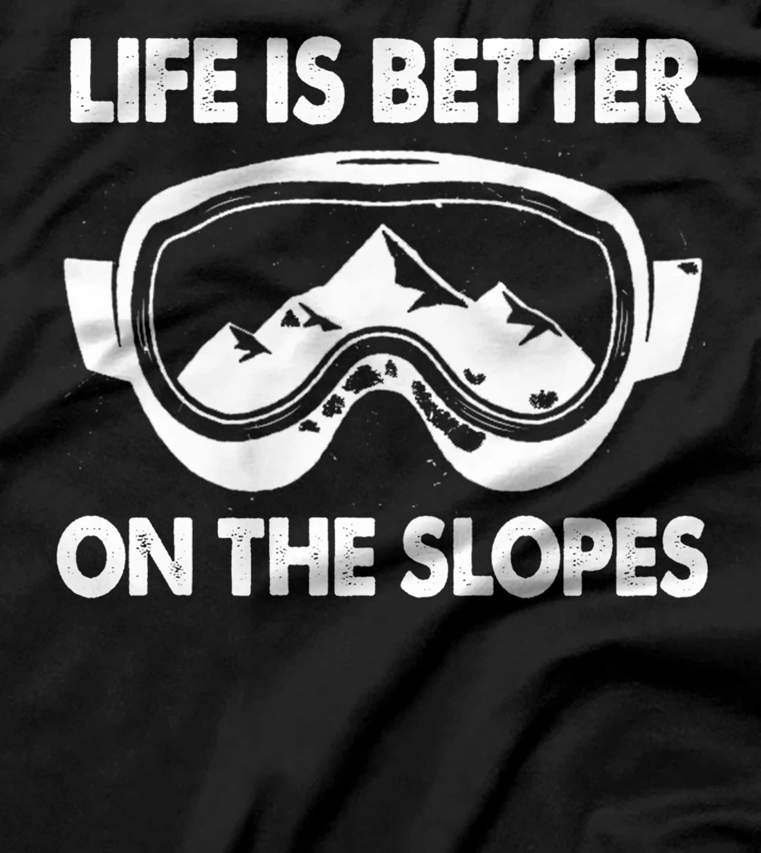 Snowboarding Skiing Life Is Better On The Slopes T-Shirt