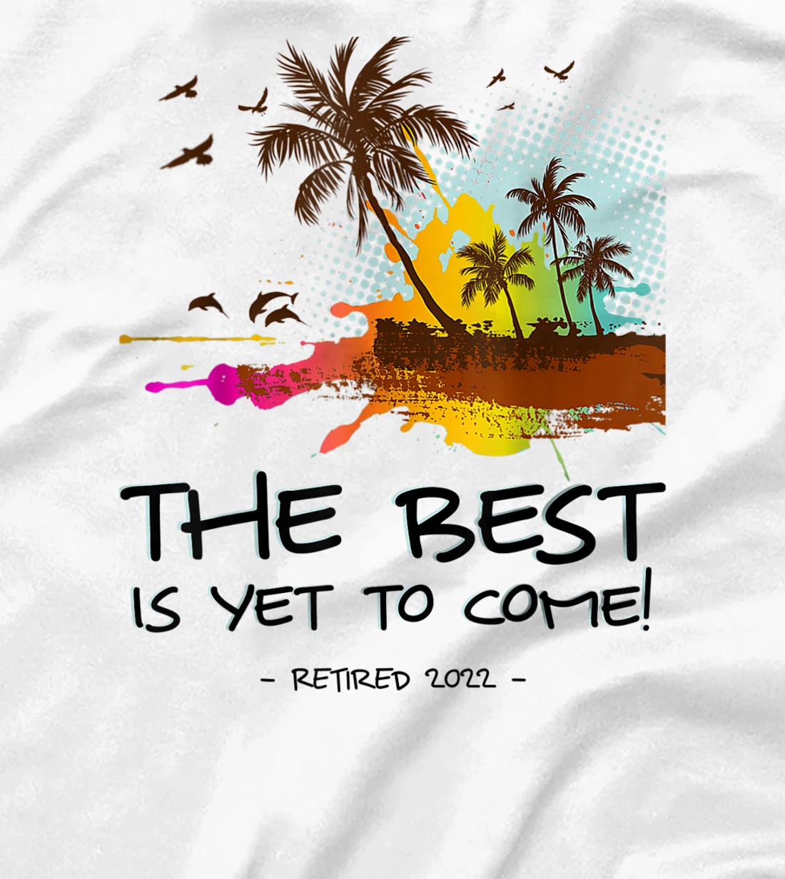 Womens The Best Is Yet To Come Retired 2022 Beach Lover Retirement T-Shirt, Kid T-Shirt and Women T-Shirt