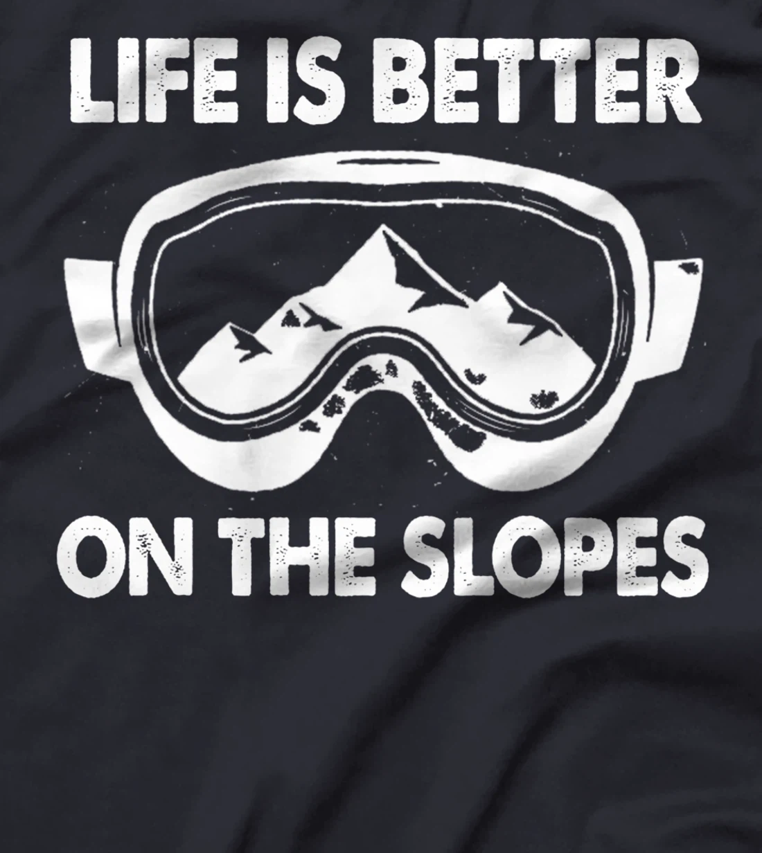 Snowboarding Skiing Life Is Better On The Slopes T-Shirt