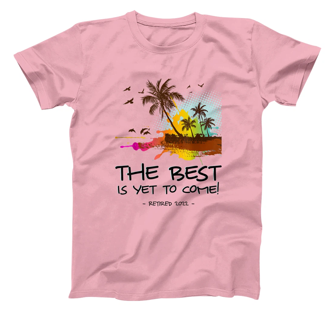 Womens The Best Is Yet To Come Retired 2022 Beach Lover Retirement T-Shirt, Kid T-Shirt and Women T-Shirt