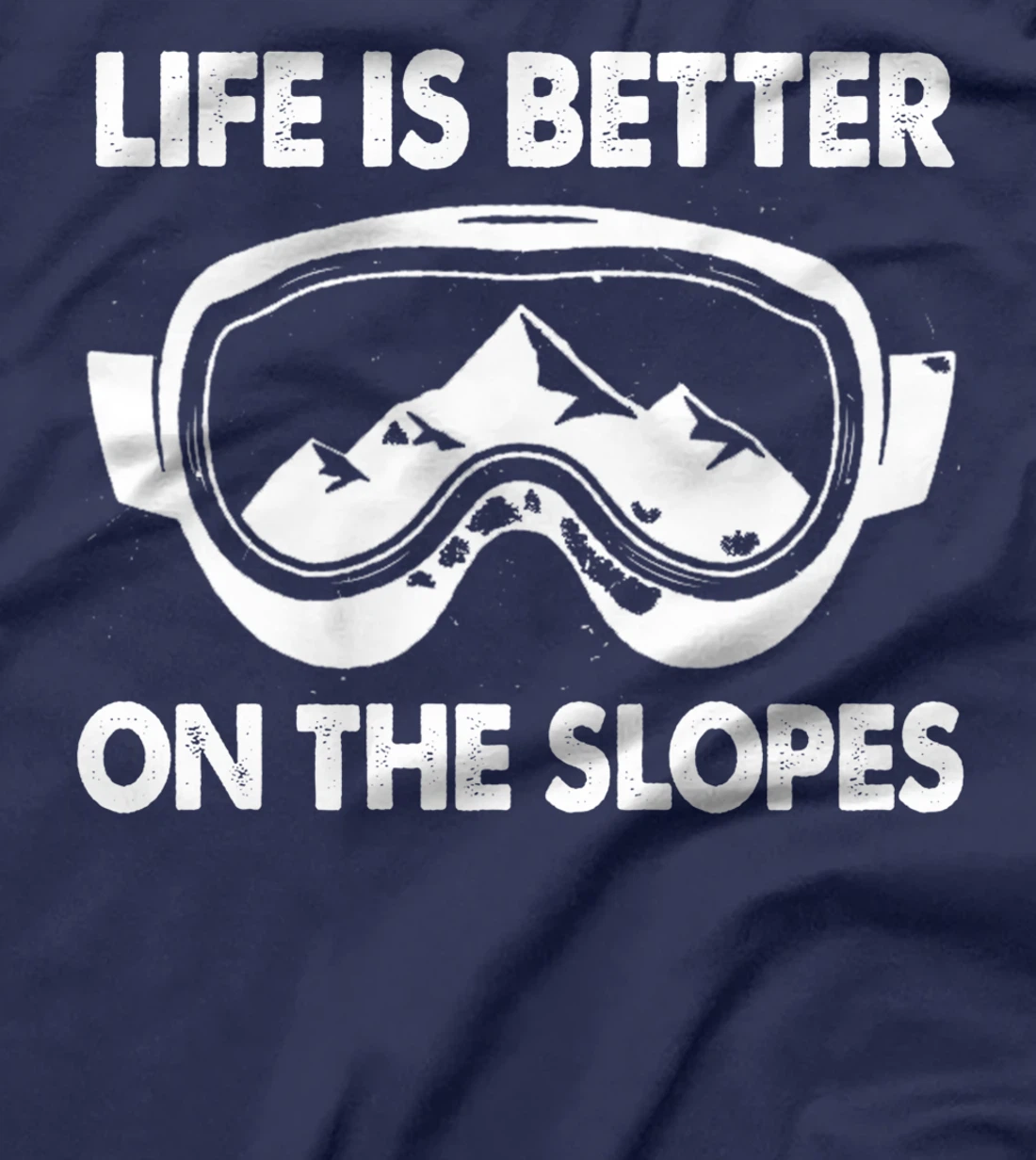 Snowboarding Skiing Life Is Better On The Slopes T-Shirt