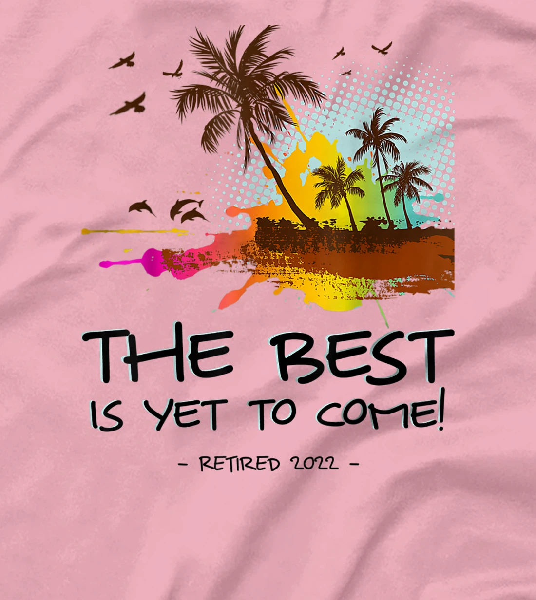 Womens The Best Is Yet To Come Retired 2022 Beach Lover Retirement T-Shirt, Kid T-Shirt and Women T-Shirt