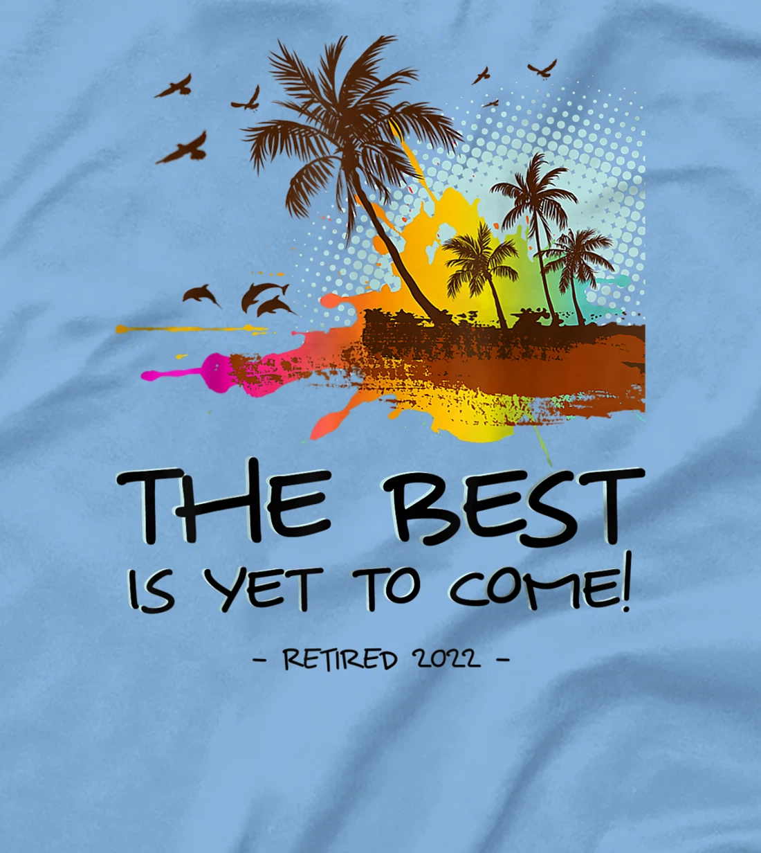 Womens The Best Is Yet To Come Retired 2022 Beach Lover Retirement T-Shirt, Kid T-Shirt and Women T-Shirt