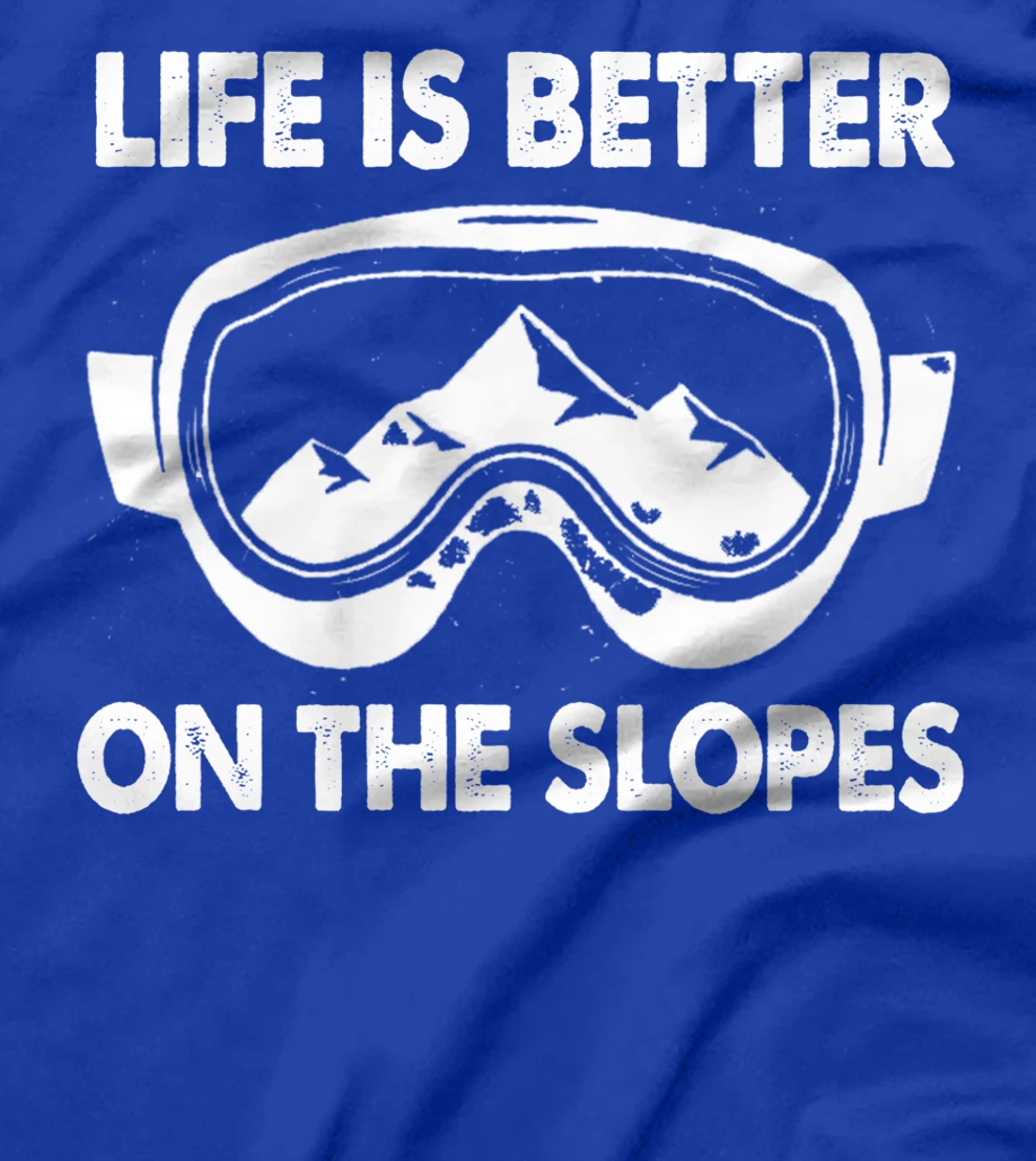 Snowboarding Skiing Life Is Better On The Slopes T-Shirt