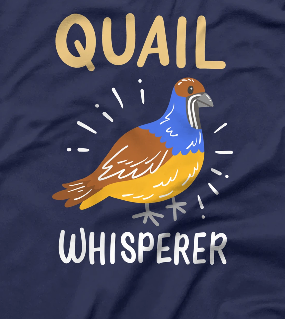Quail Bird Quail Lover Quail Owner T-Shirt