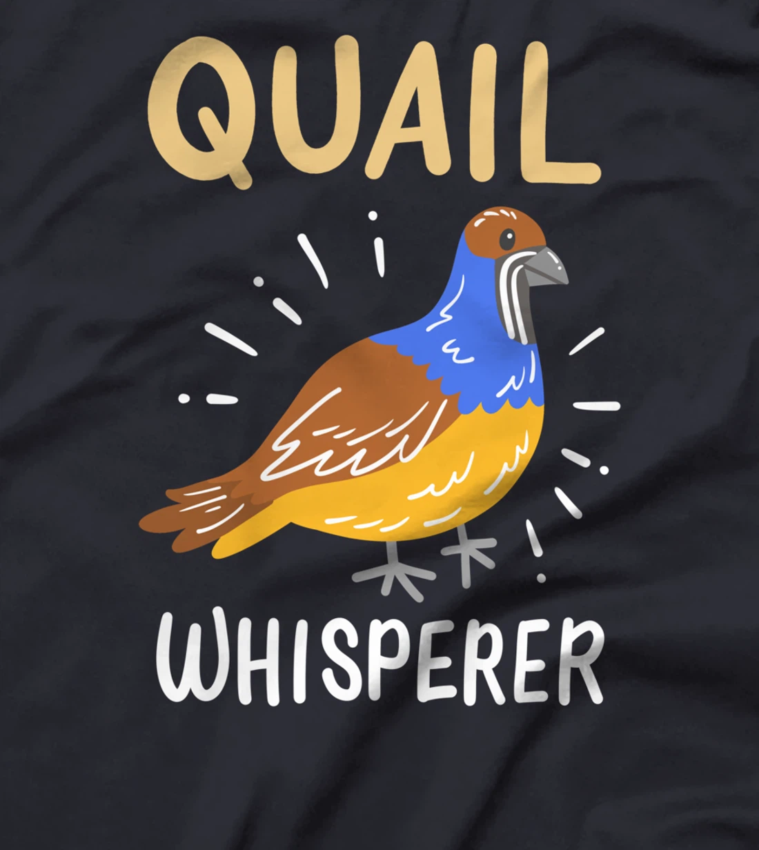 Quail Bird Quail Lover Quail Owner T-Shirt