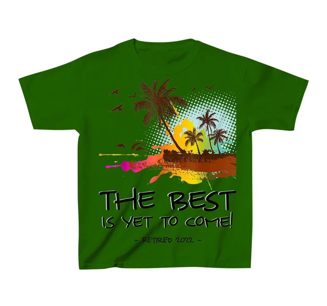 Womens The Best Is Yet To Come Retired 2022 Beach Lover Retirement T-Shirt, Kid T-Shirt and Women T-Shirt