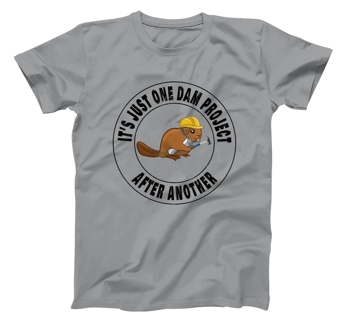 Womens It's Just One Dam Project After Another Funny Beaver T-Shirt, Kid T-Shirt and Women T-Shirt