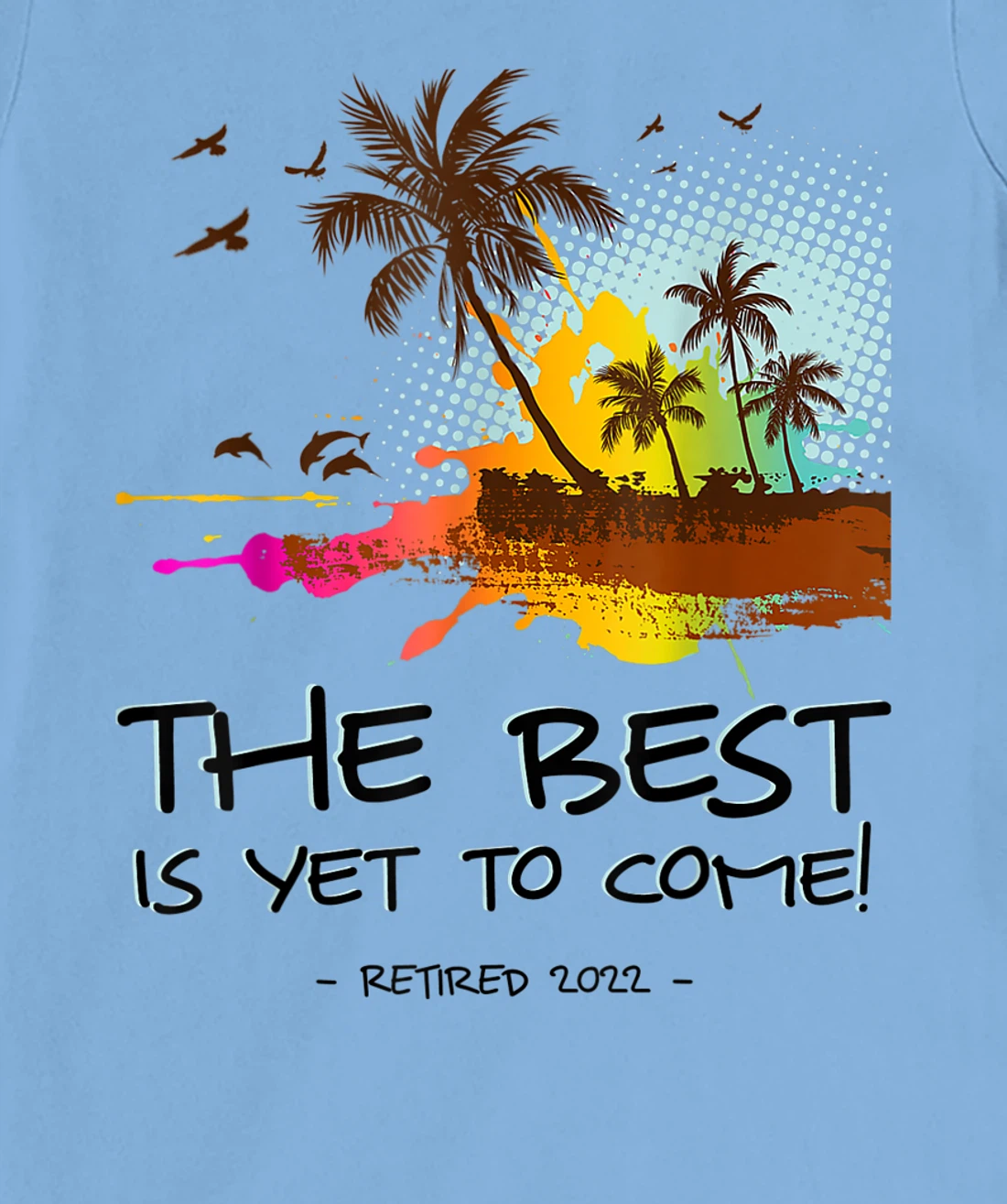 Womens The Best Is Yet To Come Retired 2022 Beach Lover Retirement T-Shirt, Kid T-Shirt and Women T-Shirt