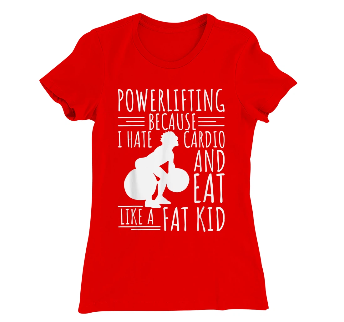 Funny Powerlifting & Weightlifting Apperal For Men Lifters T-Shirt, Women T-Shirt