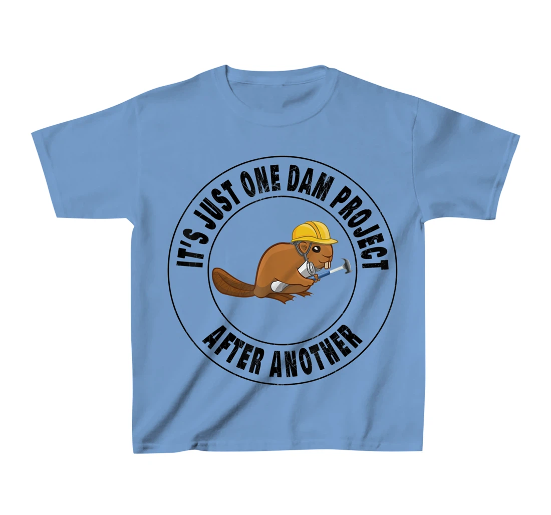 Womens It's Just One Dam Project After Another Funny Beaver T-Shirt, Kid T-Shirt and Women T-Shirt