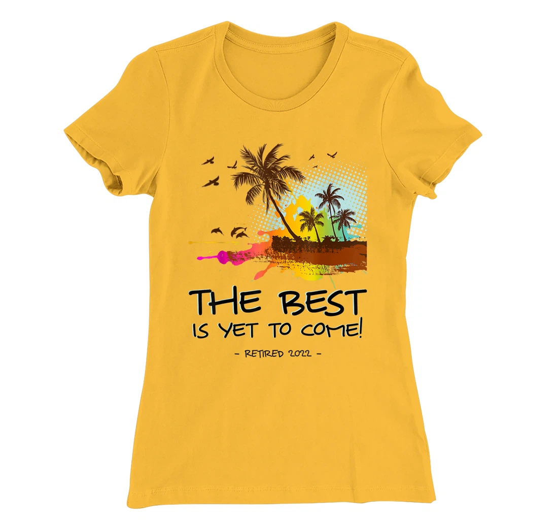 Womens The Best Is Yet To Come Retired 2022 Beach Lover Retirement T-Shirt, Kid T-Shirt and Women T-Shirt