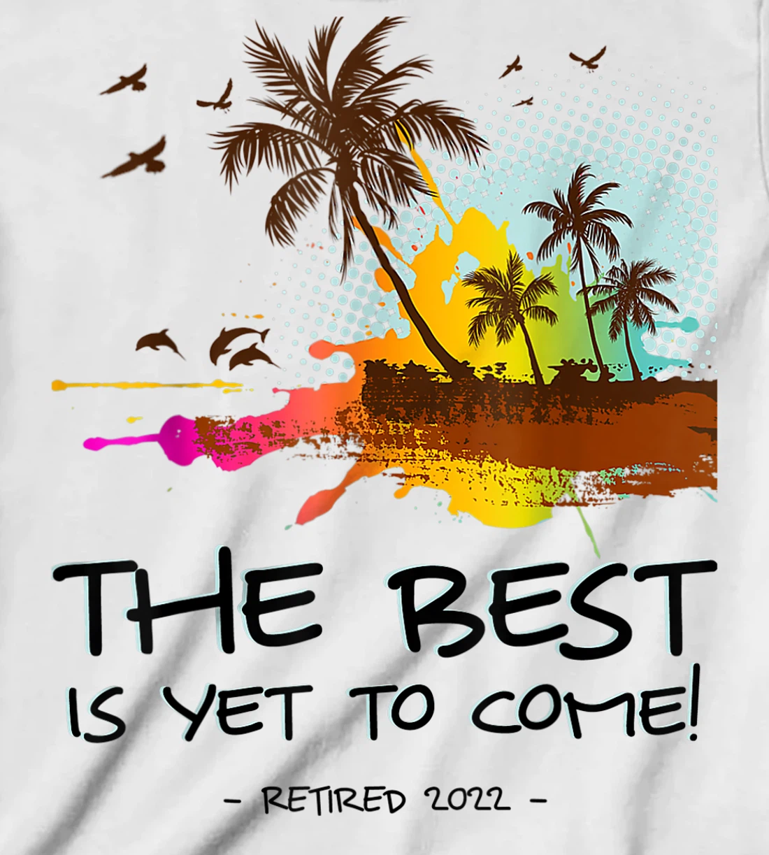 Womens The Best Is Yet To Come Retired 2022 Beach Lover Retirement T-Shirt, Kid T-Shirt and Women T-Shirt
