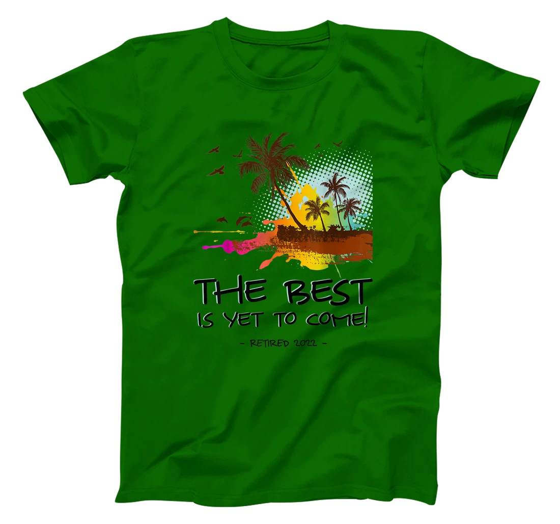 Womens The Best Is Yet To Come Retired 2022 Beach Lover Retirement T-Shirt, Kid T-Shirt and Women T-Shirt