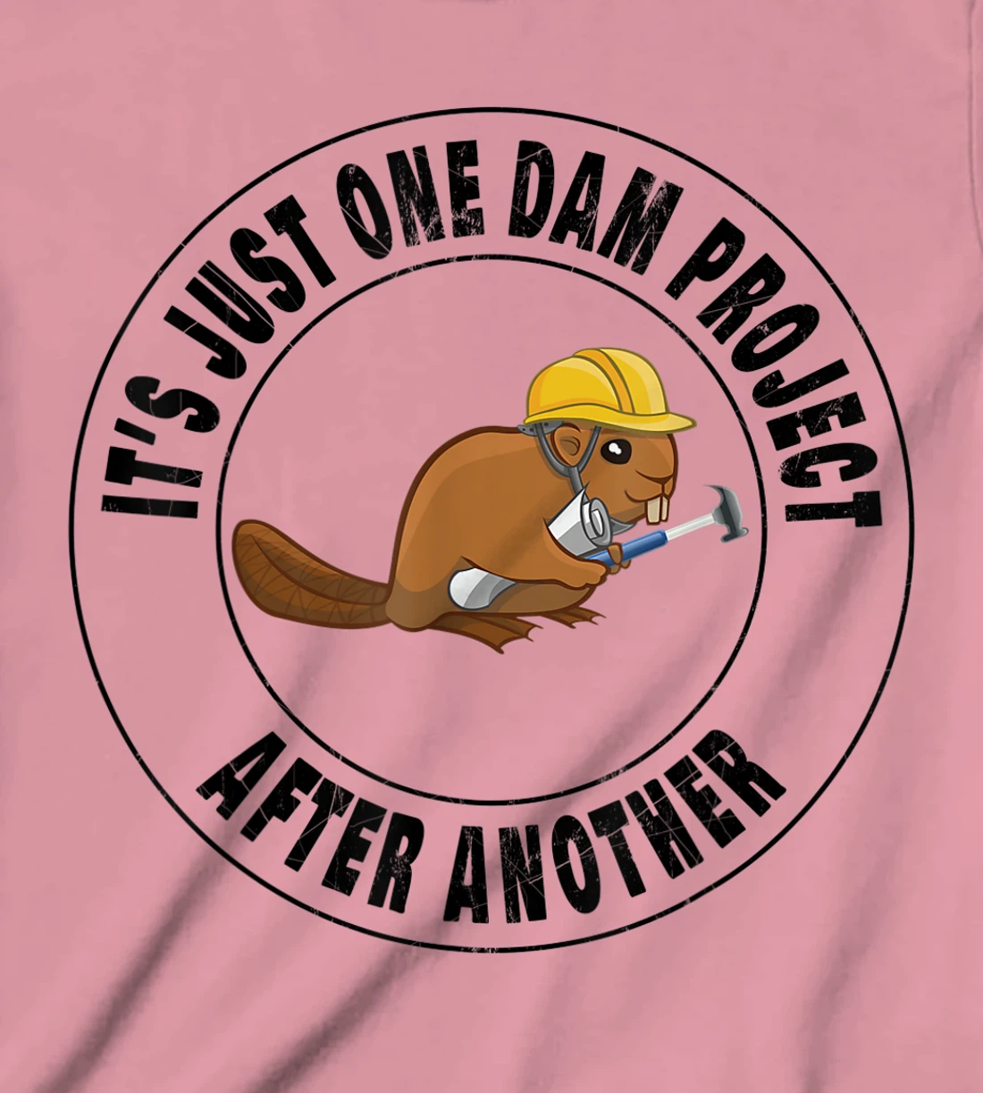 Womens It's Just One Dam Project After Another Funny Beaver T-Shirt, Kid T-Shirt and Women T-Shirt