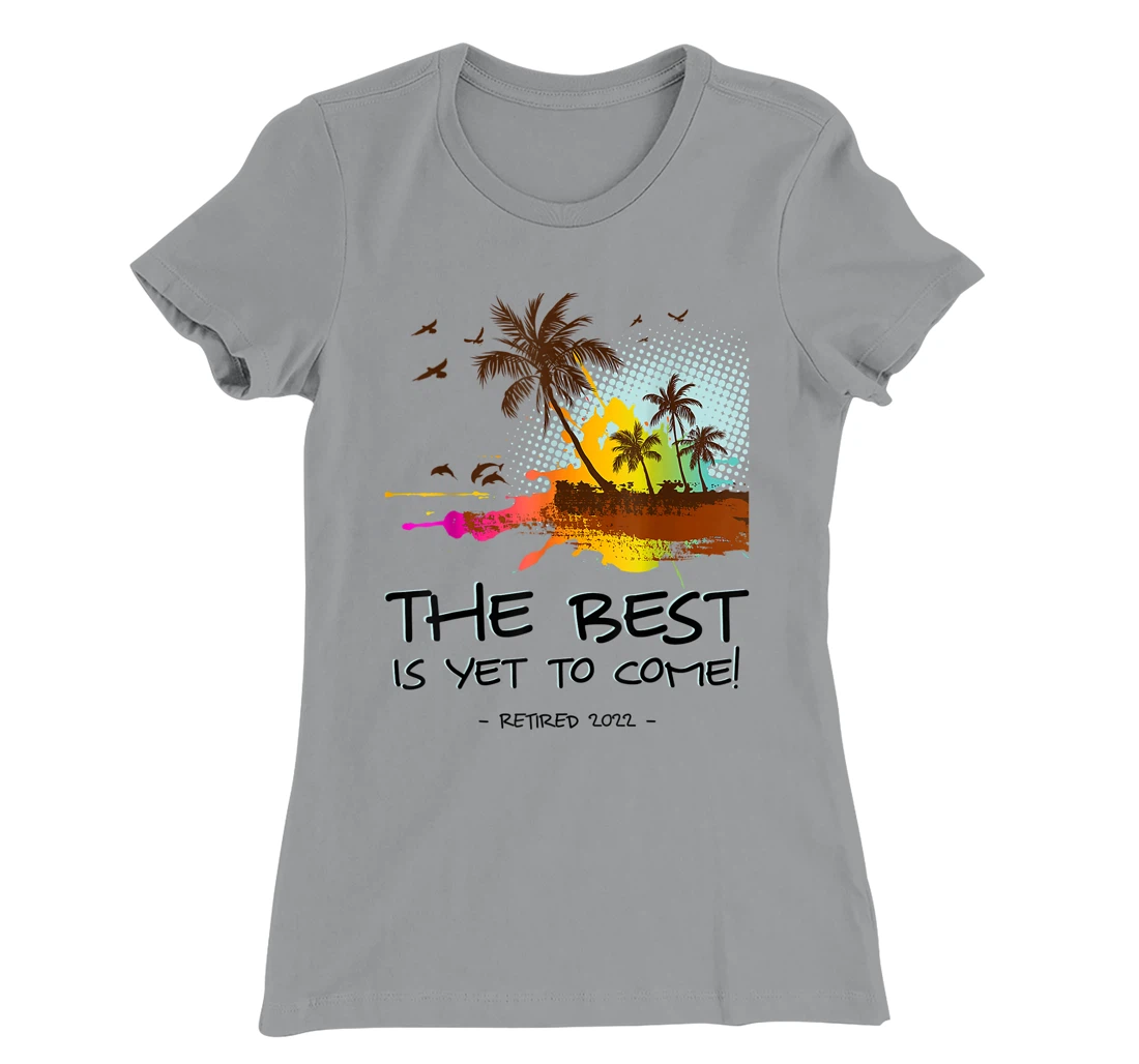 Womens The Best Is Yet To Come Retired 2022 Beach Lover Retirement T-Shirt, Kid T-Shirt and Women T-Shirt