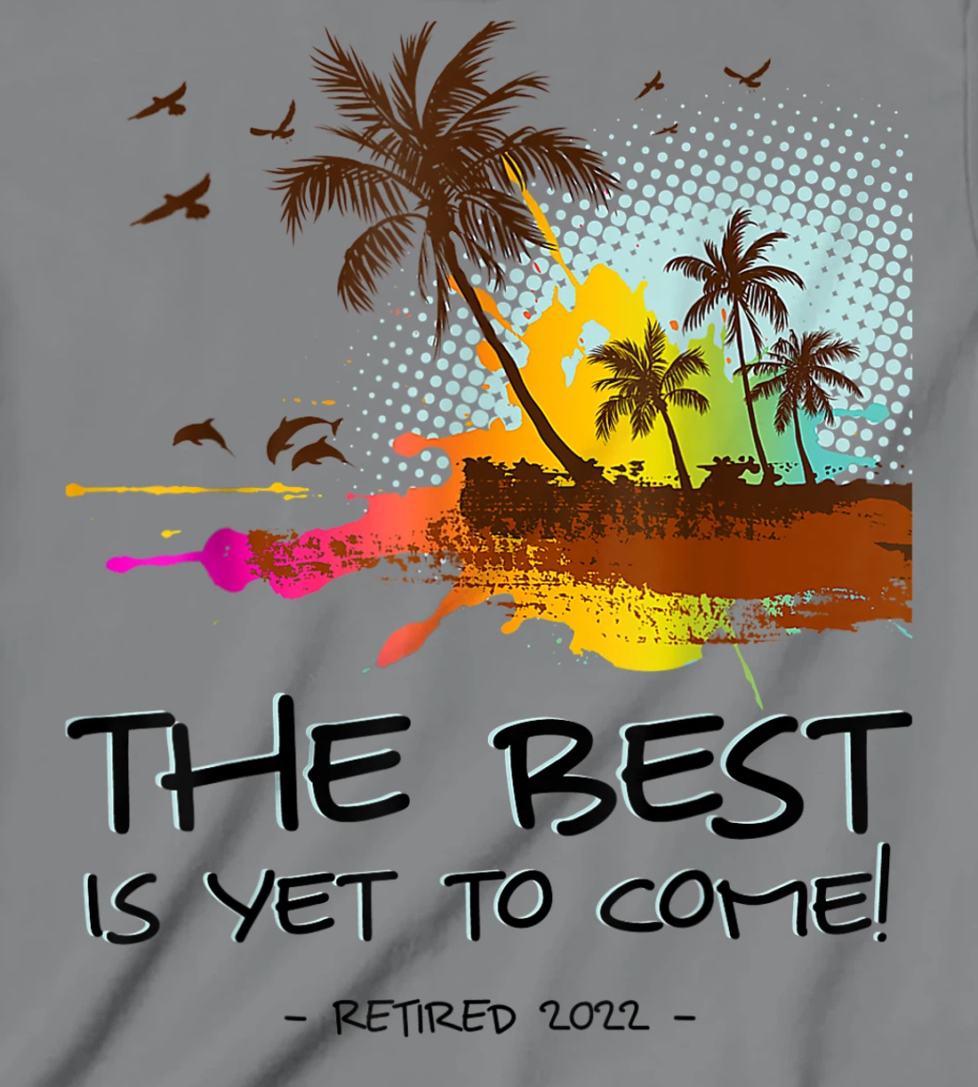 Womens The Best Is Yet To Come Retired 2022 Beach Lover Retirement T-Shirt, Kid T-Shirt and Women T-Shirt