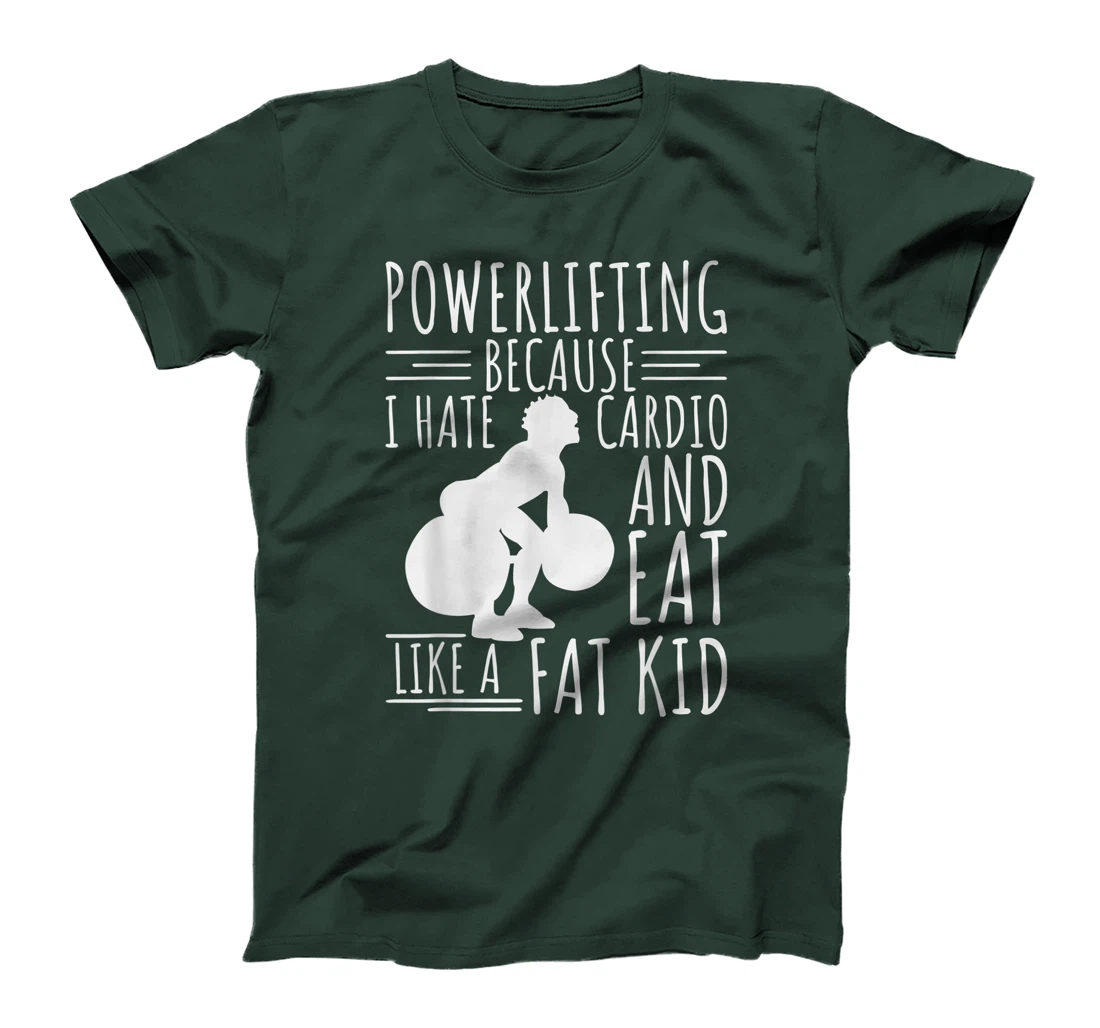 Funny Powerlifting & Weightlifting Apperal For Men Lifters T-Shirt, Women T-Shirt