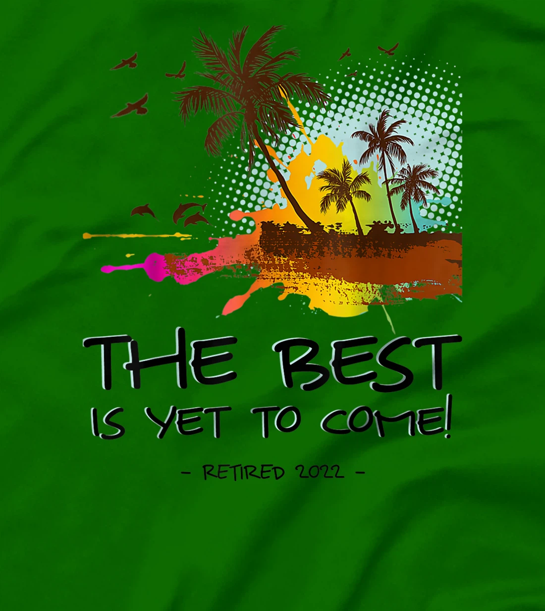 Womens The Best Is Yet To Come Retired 2022 Beach Lover Retirement T-Shirt, Kid T-Shirt and Women T-Shirt