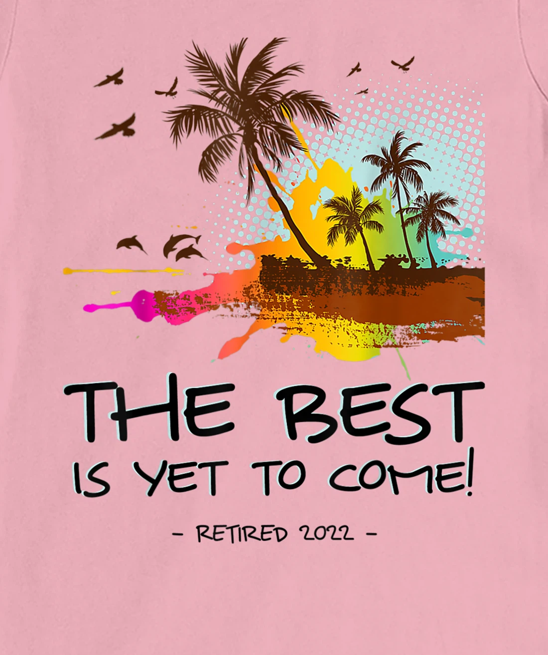 Womens The Best Is Yet To Come Retired 2022 Beach Lover Retirement T-Shirt, Kid T-Shirt and Women T-Shirt